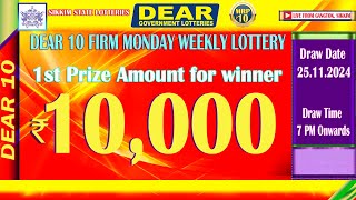 DEAR 10 FIRM MONDAY WEEKLY LOTTERY  DATE 25112024  7 PM ONWARDS  LIVE FROM GANGTOK SIKKIM [upl. by Rodman]