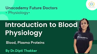 Introduction to Blood Physiology  BloodPlasma Proteins  Unacademy Future Doctors  DrDipti [upl. by Lachman]