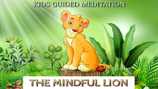 Kids Guided Meditation THE MINDFUL LION Mindfulness Meditation for Kids [upl. by Essy]