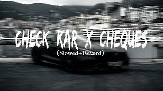 Check Kar X Cheques SlowedReverd Lofi song [upl. by Notlaw898]