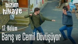 Barış ve Cemil dövüşüyor  Bizim Hikaye 17 Bölüm [upl. by Gnanmas]