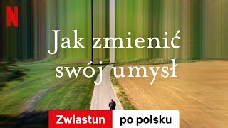 Jak zmienić swój umysł Sezon 1  Zwiastun po polsku  Netflix [upl. by Posner]