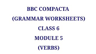 BBC COMPACTA CLASS 6 Module 5 VERBS SOLUTIONS [upl. by Irual]