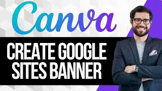 How to Create Google Sites Banner using Canva [upl. by Aubrie]