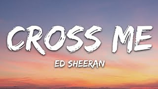 Ed Sheeran  Cross Me Lyrics Ft Chance The Rapper amp PnB Rock [upl. by Omar]