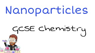 Nanoparticles Explained  Ultimate GCSE Chemistry Guide [upl. by Malcah]