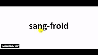 French pronunciation  sang froid [upl. by Eisnil]