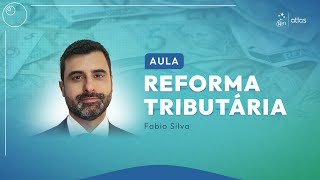 AULÃO Reforma Tributária com prof Fabio Silva autor de Manual de Gestão Tributária [upl. by Aicssej]