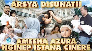 ARSYA DISUNAT AMEENA AZURA 24 JAM DI ISTANA CINERE [upl. by Keon]