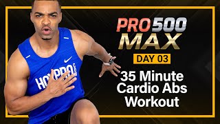 35 MIN INTENSE Cardio Abs HIIT Workout BURN 500 CALORIES  PRO 500 MAX  DAY 03 [upl. by Rybma546]