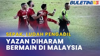 SEPAK LUDAH PENGADIL  Yazan Diharamkan Terbabit Aktiviti Bola Sepak Di Malaysia [upl. by Vicki479]