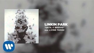 UNTIL IT BREAKS  Linkin Park LIVING THINGS [upl. by Winni756]