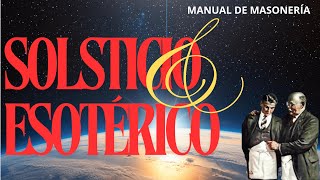 SOLSTICIO Y ESOTERISMO MASONICO [upl. by Artenahs]