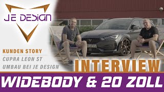 WIDEBODY Umbau mit 20 Zoll Felgen bei JE DESIGN  Kundenfahrzeug Cupra Leon ST  Erfahrungsbericht [upl. by Adneral902]