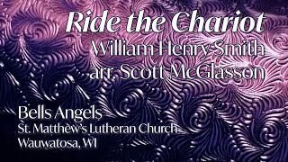 Ride the Chariot  William Henry Smith arr Scott McGlasson  Bells Angels Wauwatosa WI [upl. by Gerfen]