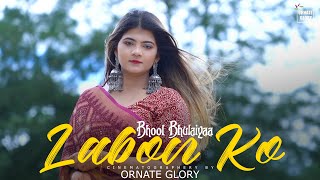 Labon Ko  Bhool Bhulaiyaa  Cover  Ornate Glory Cinematography [upl. by Brass]