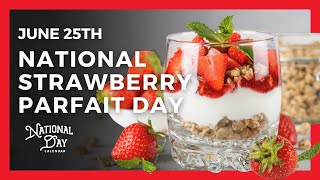 National Strawberry Parfait Day  June 25th  National Day Calendar [upl. by Cello]