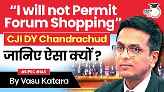 What is forum shopping Why Chief Justice of India DY Chandrachud wont allow it  UPSC [upl. by Ramel]