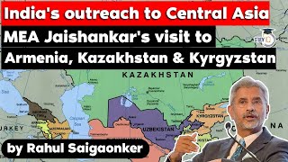 Indias interest in Central Asia  MEA Jaishankars visit to Armenia Kazakhstan amp Kyrgyzstan  UPSC [upl. by Harland989]