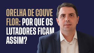 Orelha de Couve Flor você sabe por que as orelhas dos lutadores ficam assim [upl. by Wolcott]