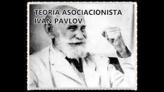 TEORÍA ASOCIACIONISTA IVAN PAVLOV [upl. by Eceinert898]