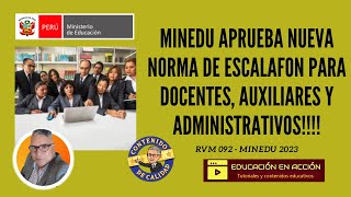 MINEDU APRUEBA NUEVA NORMA DE ESCALAFON DOCENTE AUXILIAR Y ADMINISTRATIVO RVM 092 2023 [upl. by Jesse332]