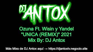 Unica Remix  Ozuna Ft Wisin amp Yandel Mix by DJ Antox REGGAETON 2024 [upl. by Ahsasal314]