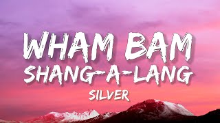 Silver  Wham Bam ShangALang Lyrics [upl. by Sisto]