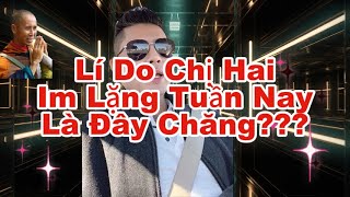 Lí Do Chị Hai Bị Khoá Mồm Tuần Nay [upl. by Atilehs]