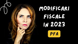 MODIFICARI FISCALE PFA 2023 [upl. by Suoivatra261]