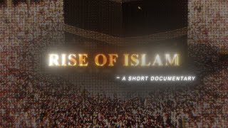 RISE OF ISLAM  4K  A SHORT DOCUMENTARY [upl. by Ecirual]