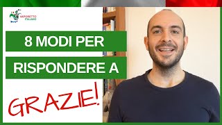 8 MODI PER RISPONDERE A quotGRAZIEquot  Italiano naturale [upl. by Nywnorb501]