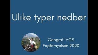 Geografi 09 Ulike typer nedbør [upl. by Eirojram400]