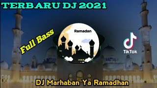 DJ MARHABAN YA RAMADHAN REMIX VIRAL TIKTOKSPESIAL BULAN SUCI RAMADHAN 2021  Full bass [upl. by Benjie]