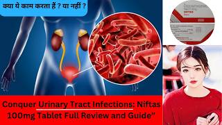 NIFTAS 100MG Tablet Uses and Mechanism of Action For Urinary Tract Infections with side effects [upl. by Sayles172]