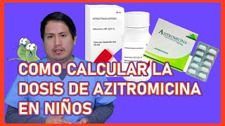 COMO CALCULAR LA DOSIS DE AZITROMICINA EN NIÑOS  DR APARI [upl. by Ursuline]