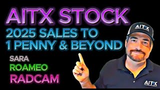 AITX STOCK 2025 SALES OF SARA ROAMEO amp RADCAM TO 1 PENNY [upl. by Ybbil]