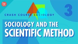 Sociology amp the Scientific Method Crash Course Sociology 3 [upl. by Zurkow]