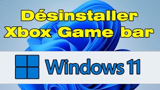 Comment désinstaller Xbox Game bar Windows 11 [upl. by Thetes]