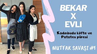 BEKAR EVLİYE KARŞIMUTFAK SAVAŞI1 Kadınbudu köfte ve Patates püresi [upl. by Bunker]