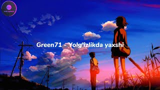 Green71  Yolg’izlikda yaxshi Lyrics Text [upl. by Toney263]