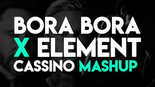 Bora Bora ❌ Element CASSINO LIVE MASHUP [upl. by Nelyt]