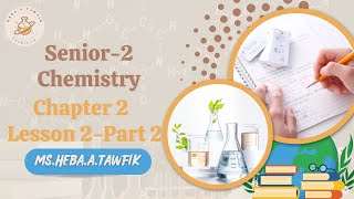 Chemistry  Chapter 2  Lesson 2Part 2  senior 2 first term 2025  هبة عبد الرحمن [upl. by Eenej]