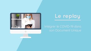 Replay Intégrer le COVID19 dans son Document Unique [upl. by Farrell]