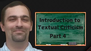 Introduction to Textual Criticism Part 4 [upl. by Gaddi]