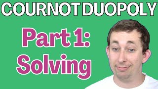 Master Cournot Duopoly with Math Part 1  Game Theory Struggle [upl. by Linetta]