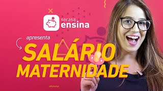 Salário Maternidade SAIBA TUDO  Serasa Ensina [upl. by Appleton510]