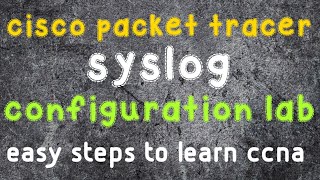 syslog server configuration a cisco packet tracer lab [upl. by Boffa]