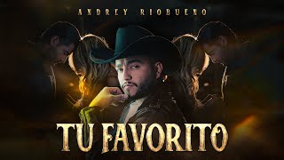 Andrey Riobueno l Tu Favorito Video Oficial [upl. by Nimzaj]