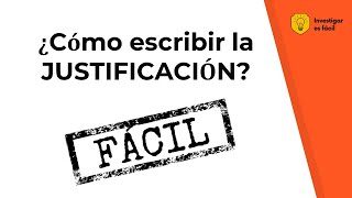 📘❗👌JUSTIFICACIÓN DE UN PROYECTO DE INVESTIGACIÓN QUÉ ES CÓMO SE HACE  Investigar es fácil 😎 [upl. by Beutner]